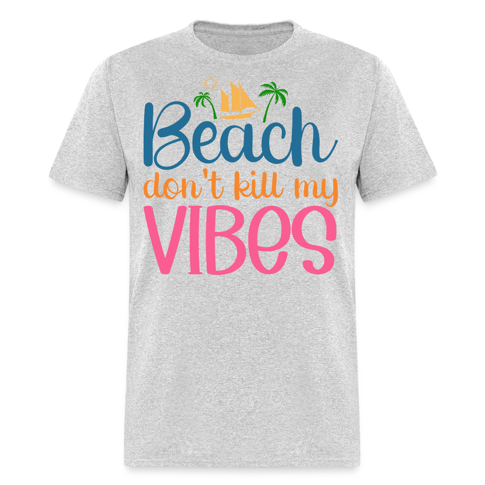 Don’t Kill My Vibes Beach Coastal Vacation T-shirt - heather gray