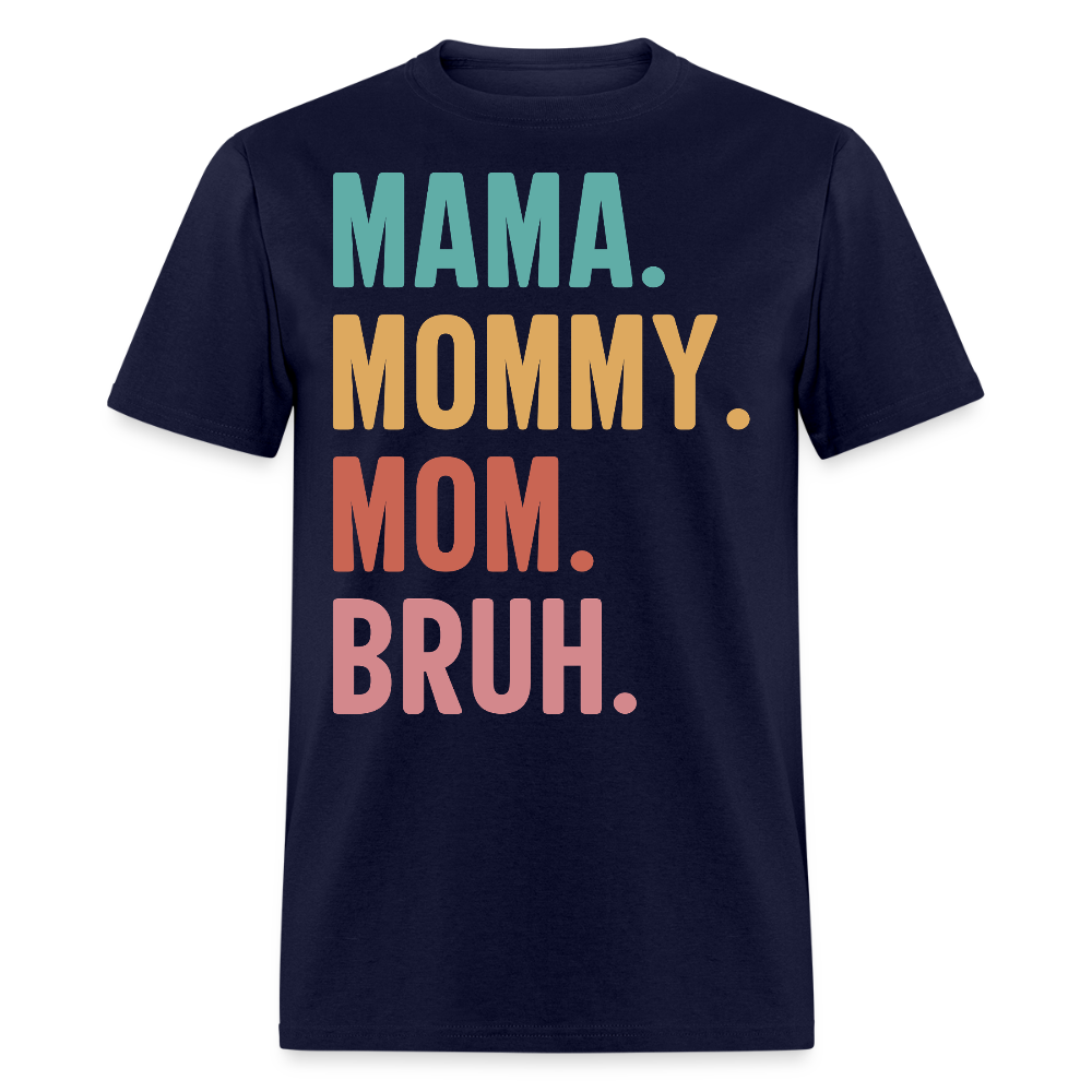 Mama Mommy Mom Bruh Mother's Day Gift T-shirt - navy
