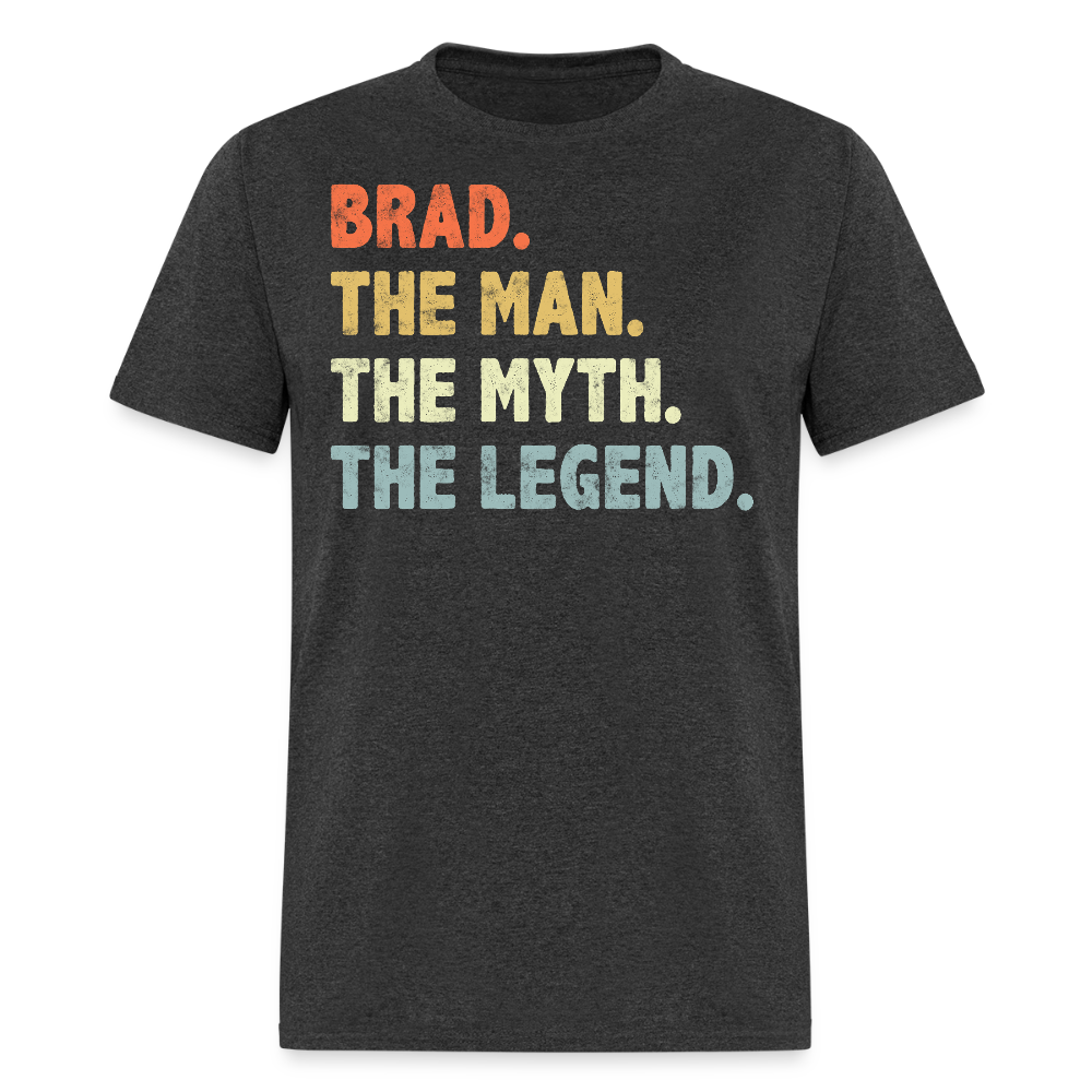 Brad The Man The Myth The Legend Father's Day Gift T-shirt - heather black