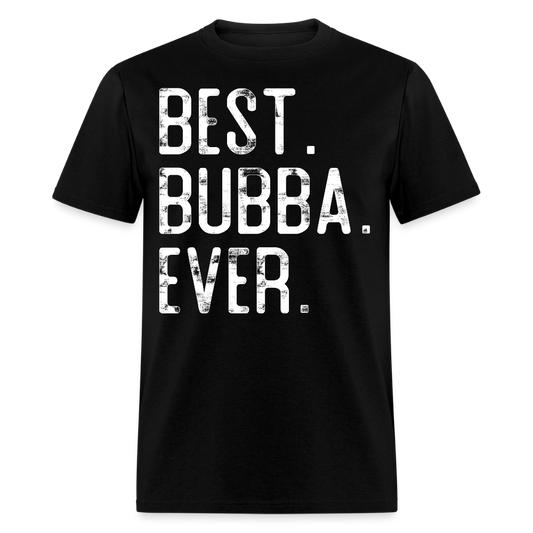 Best Bubba Ever Father's Day Gift T-shirt - black
