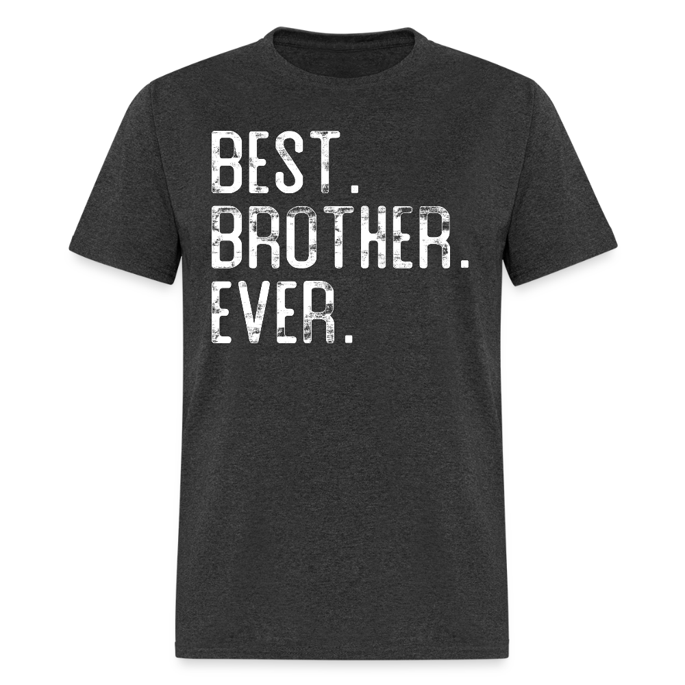 Best Brother Ever Gifts – Unisex Classic T-Shirt - heather black