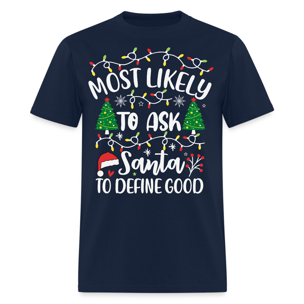 Funny Most Likely To Ask Santa Christmas T-Shirt - navy