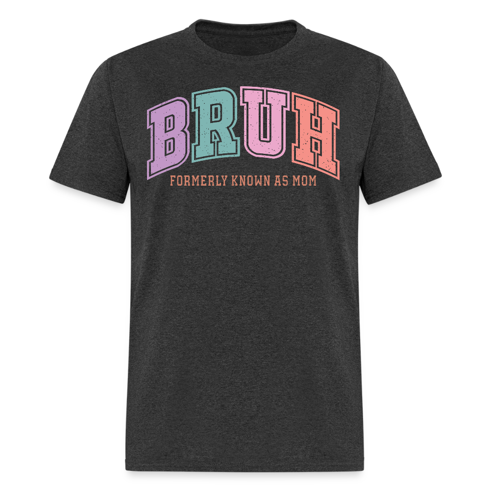 Bruh Formerly Known As Mom T-shirt - heather black