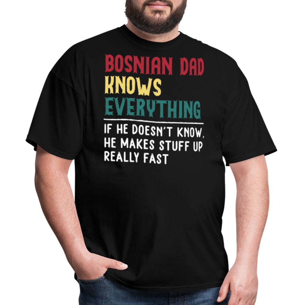 Gift For Bosnian Dad Who Knows Everything T-shirt - black