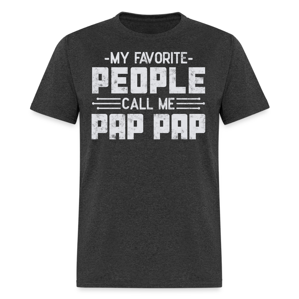 My Favorite People Call Me Pap Pap T-shirt - heather black