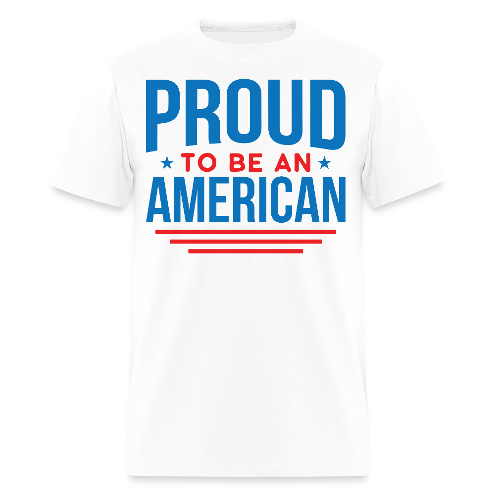 Proud To Be An American 4th Of July USA T-Shirt - white