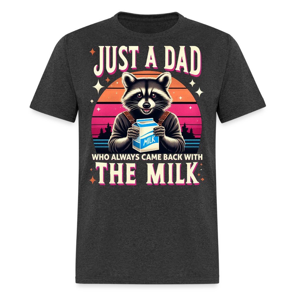 Funny Dad Tee Who Came Back With Milk T-shirt - heather black