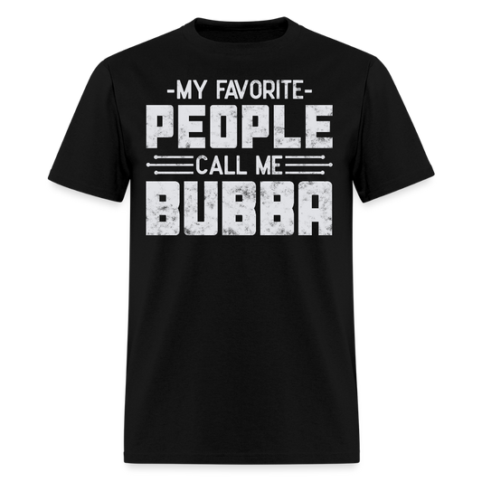 My Favorite People Call Me Bubba Southern Nickname T-Shirt - black