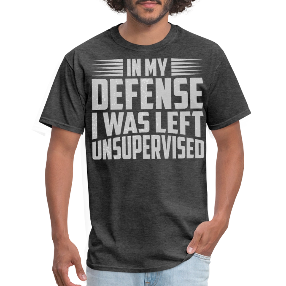 Humor Graphic Tee In My Defense I Was Left Unsupervised Unisex T-Shirt - heather black