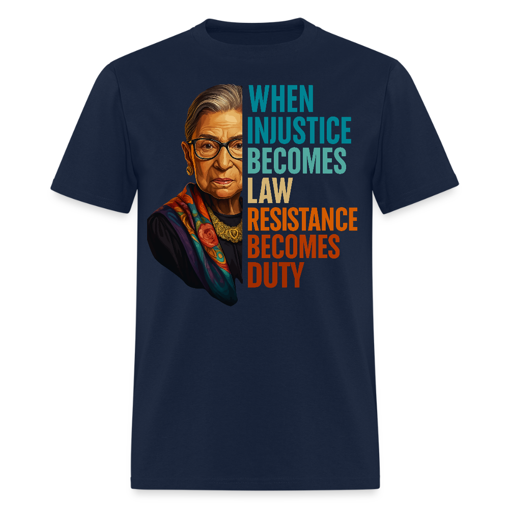 When Injustice Becomes Law Ruth Bader Ginsburg T-Shirt - navy