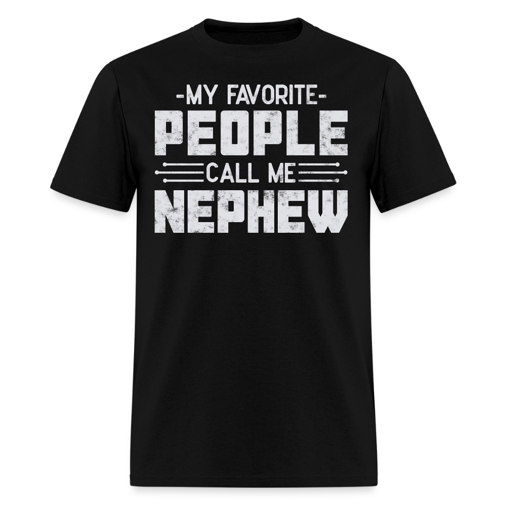 My Favorite People Call Me Nephew Birthday T-shirt - black