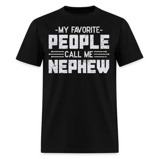 My Favorite People Call Me Nephew Birthday T-shirt - black