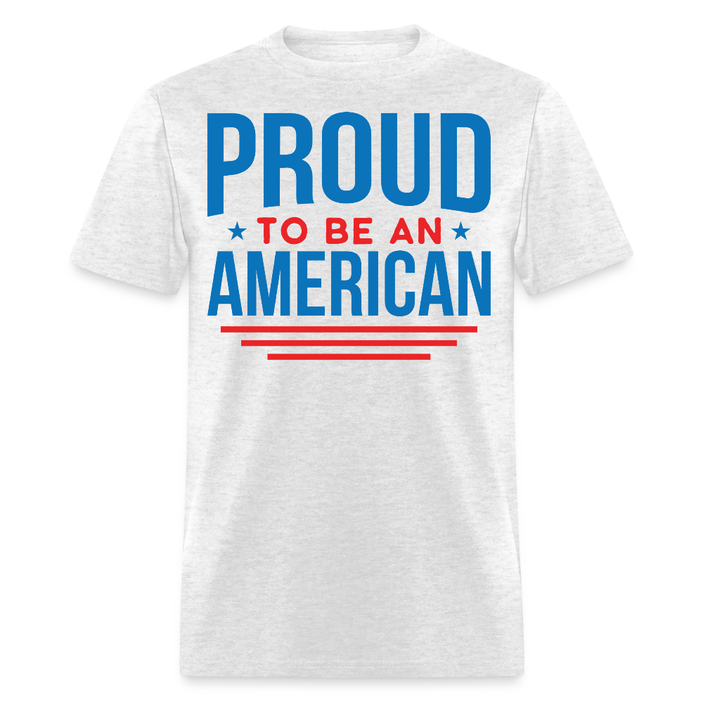 Proud To Be An American 4th Of July USA T-Shirt - light heather gray