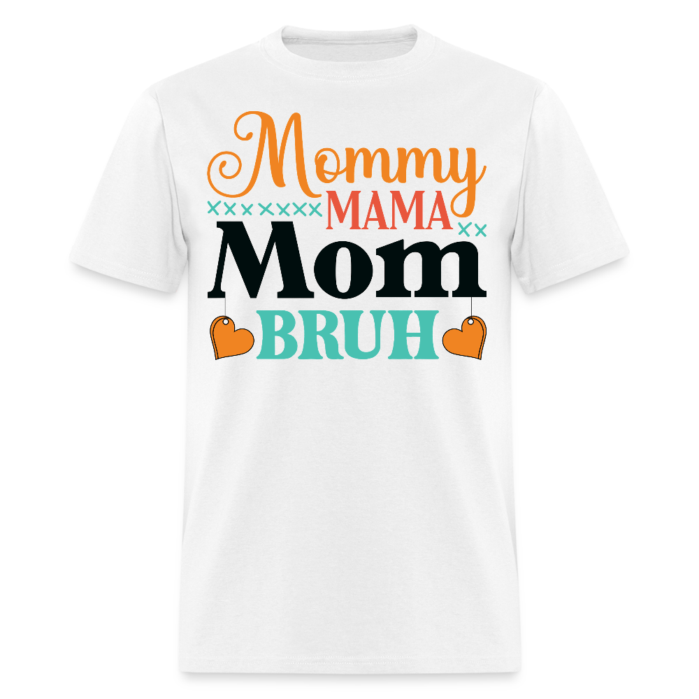 Mommy Mama Mom Bruh Mother's Day Gift T-shirt - white