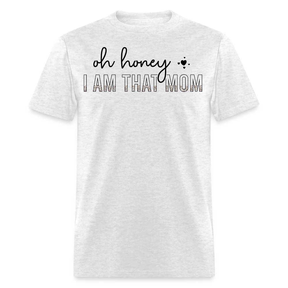 Oh Honey I Am That Mom T-shirt - light heather gray