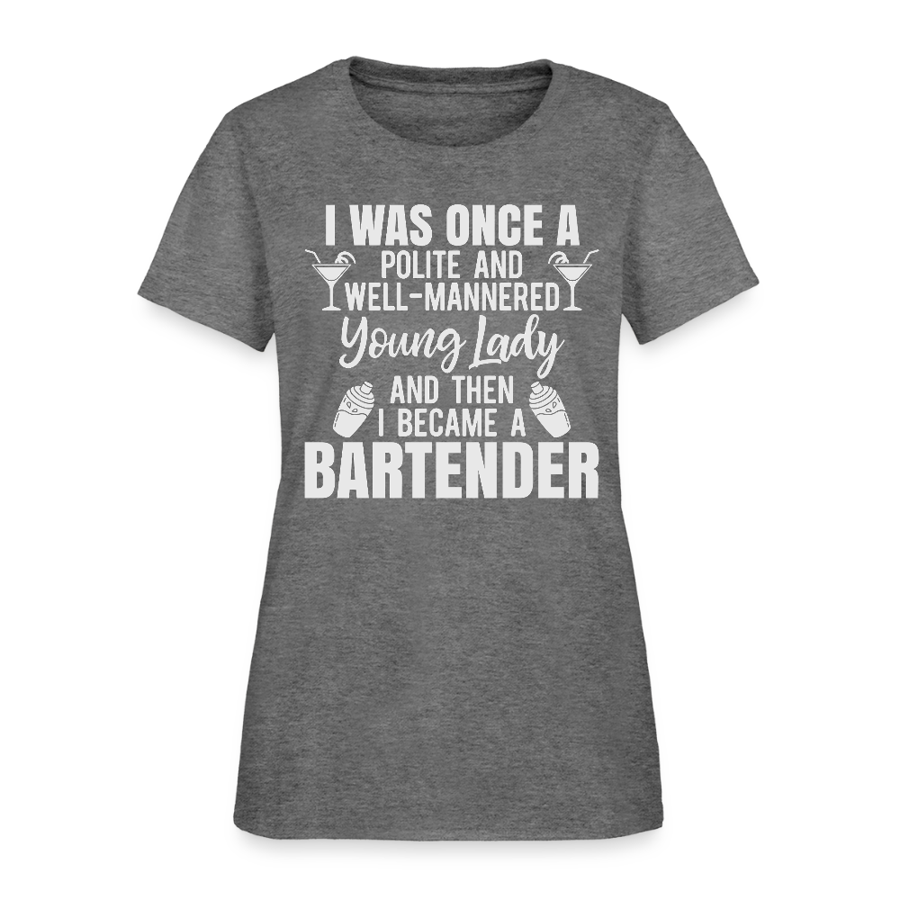 I Was Once a Polite Young Lady Funny Bartender T-Shirt - graphite heather