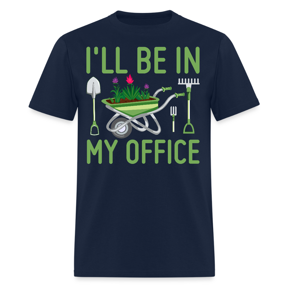 I’ll Be In My Office Funny Gardening T-Shirt - navy
