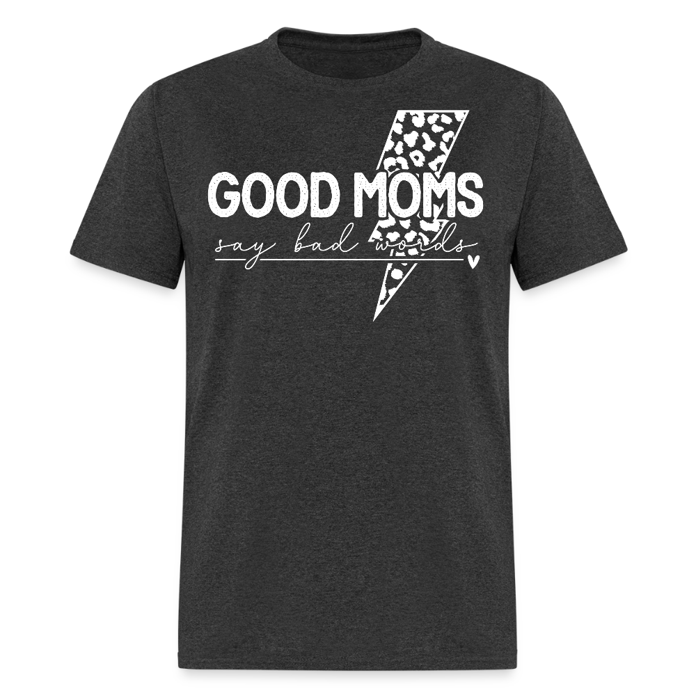 Good Moms Say Bad Words T-shirt - heather black