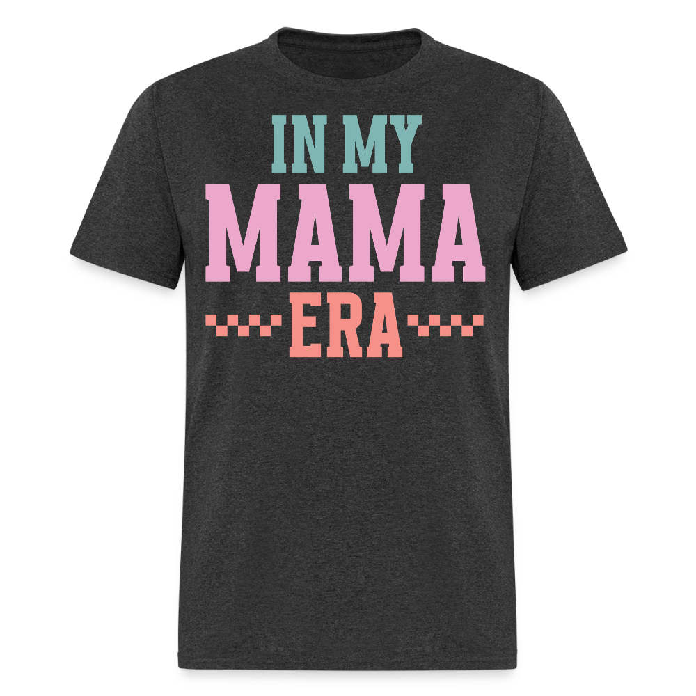 Cute Mom Life Tee In My Mama Era T-shirt - heather black