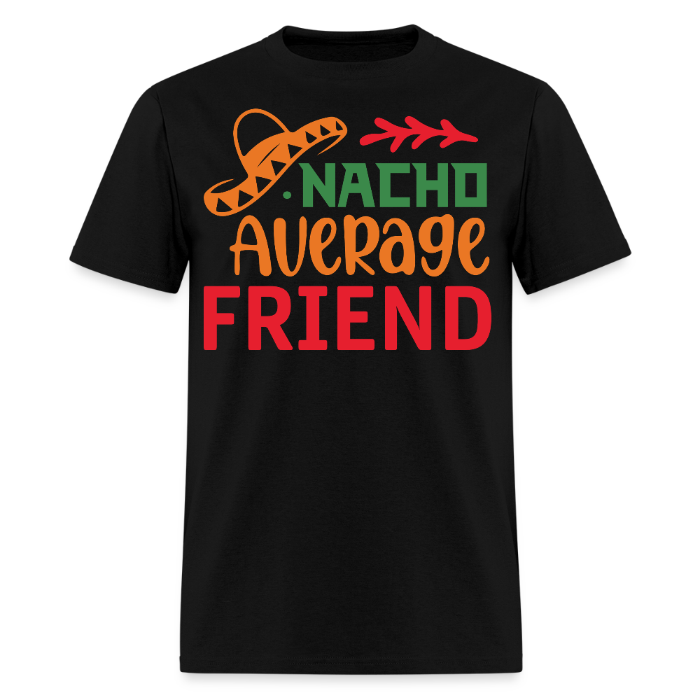 Funny Cinco de Mayo Tee For Friends Nacho Average Friend T-shirt - black