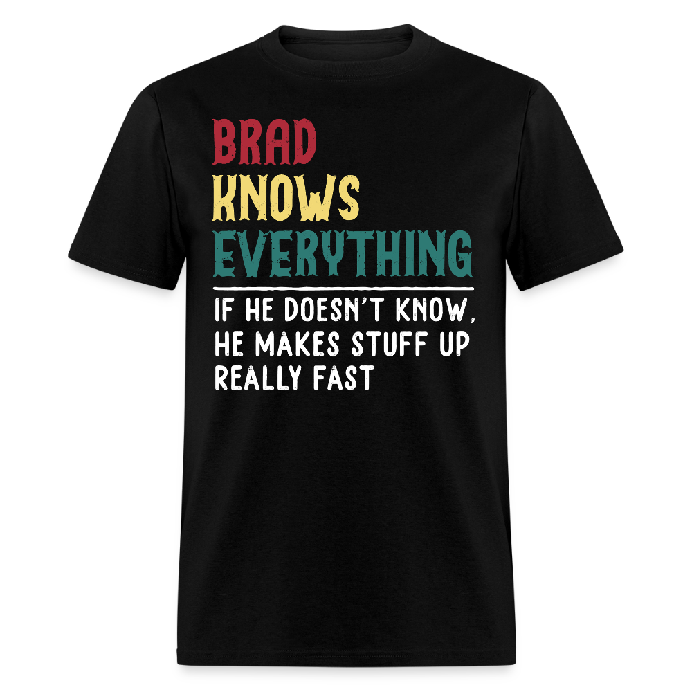 Brad Knows Everything Hilarious Brad T-shirt - black