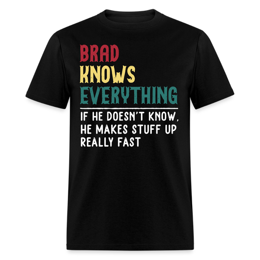 Brad Knows Everything Hilarious Brad T-shirt - black