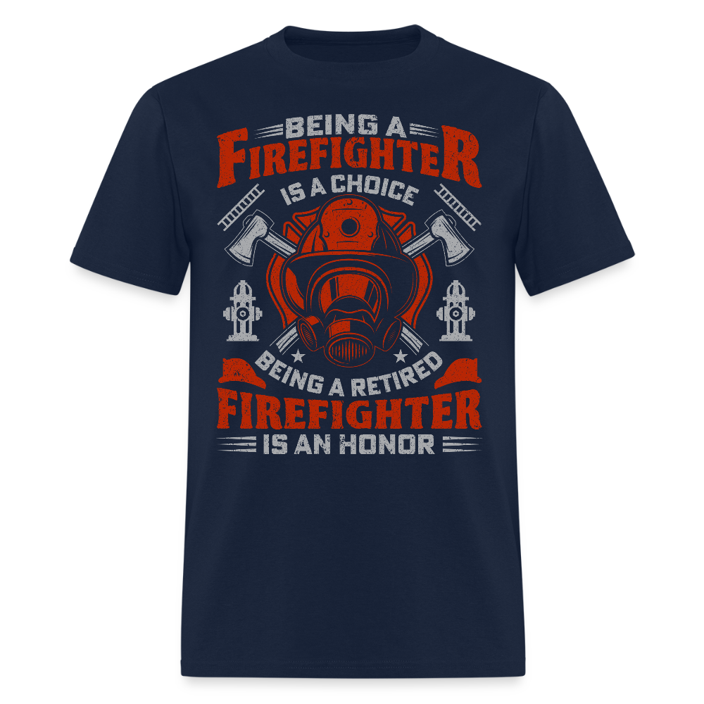 Being A Firefighter Is A Choice Being A Retired Firefighter T-shirt - navy