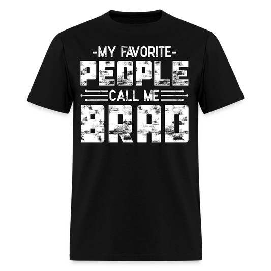 My Favorite People Call Me Brad Nickname T-shirt - black