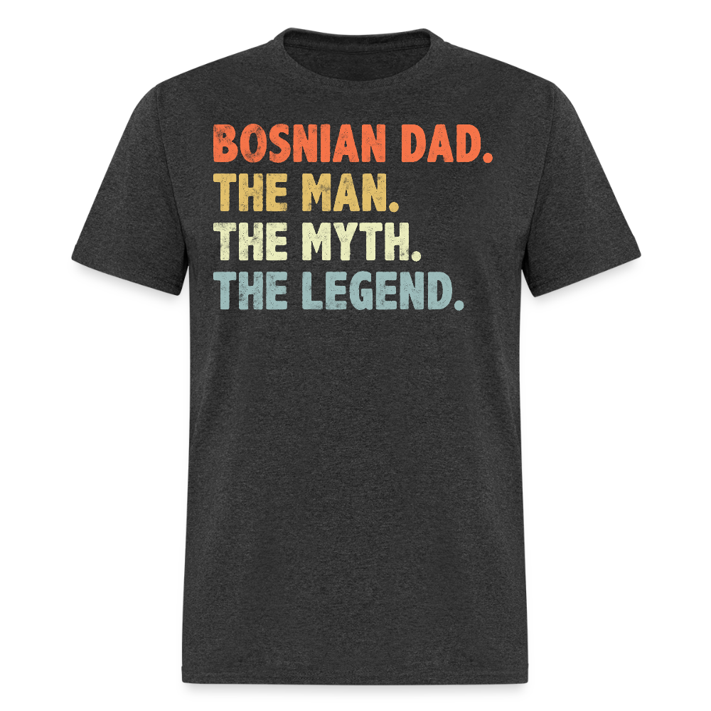 The Man The Myth The Legend Bosnian Dad T-shirt - heather black