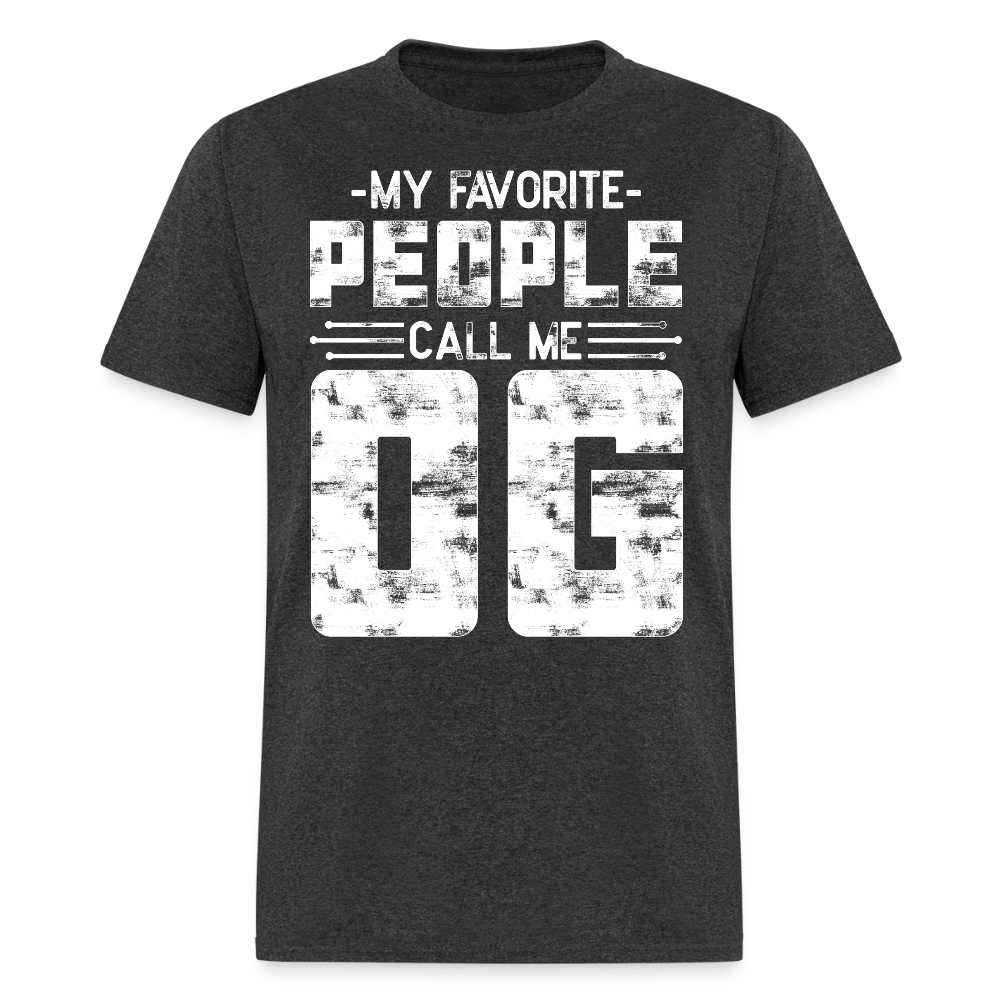 My Favorite People Call Me OG Gangster Gift T-shirt - heather black