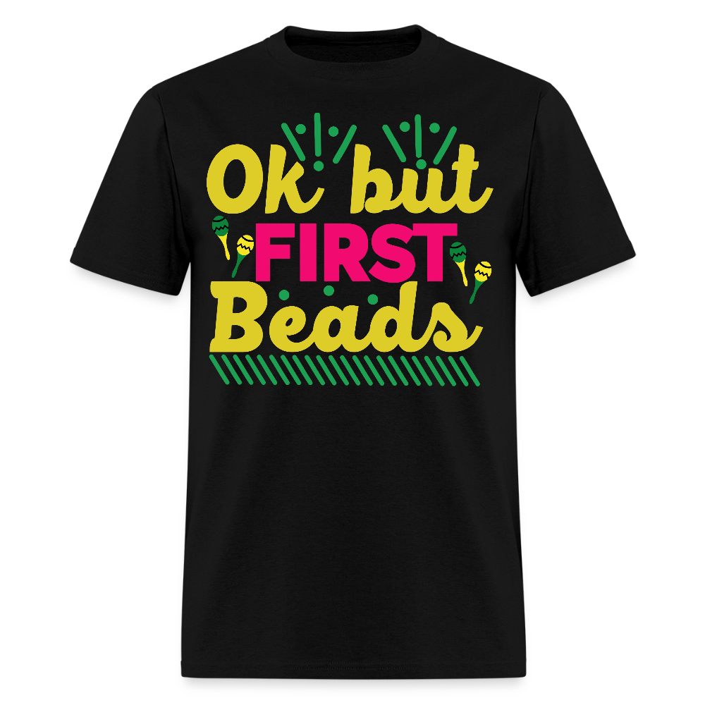 Colorful Parade Celebration Tee Ok But First Beads Mardi Gras T-shirt - black