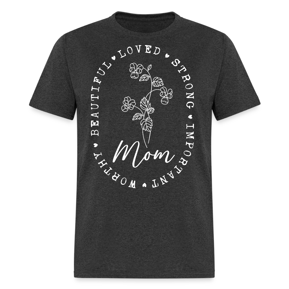 Mother’s Day Gift Loved And Strong Mom T-Shirt - heather black