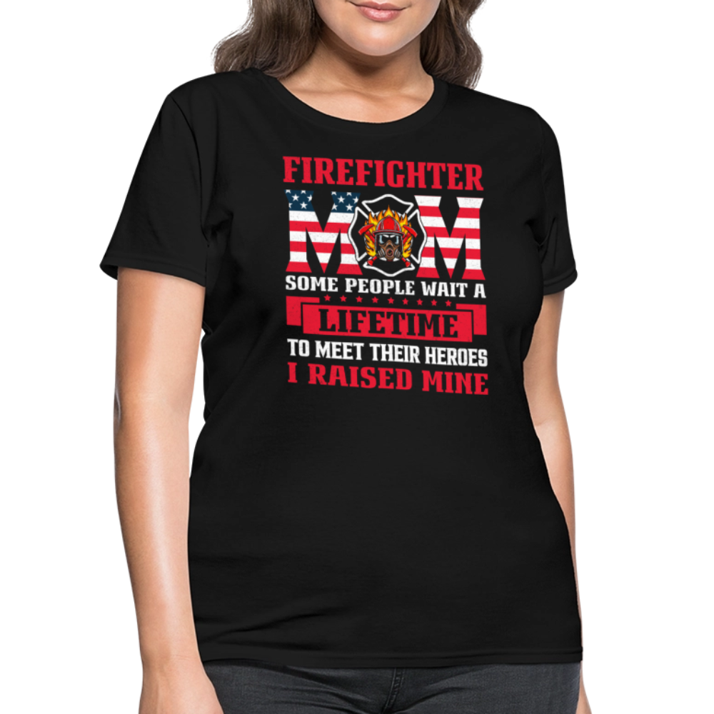 Firefighter Mom Some People Wait A Lifetime To Meet Their Heros T-Shirt - black
