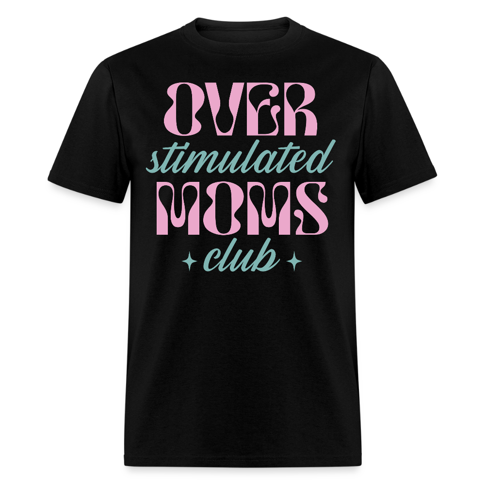 Overstimulated Moms Club T-shirt - black