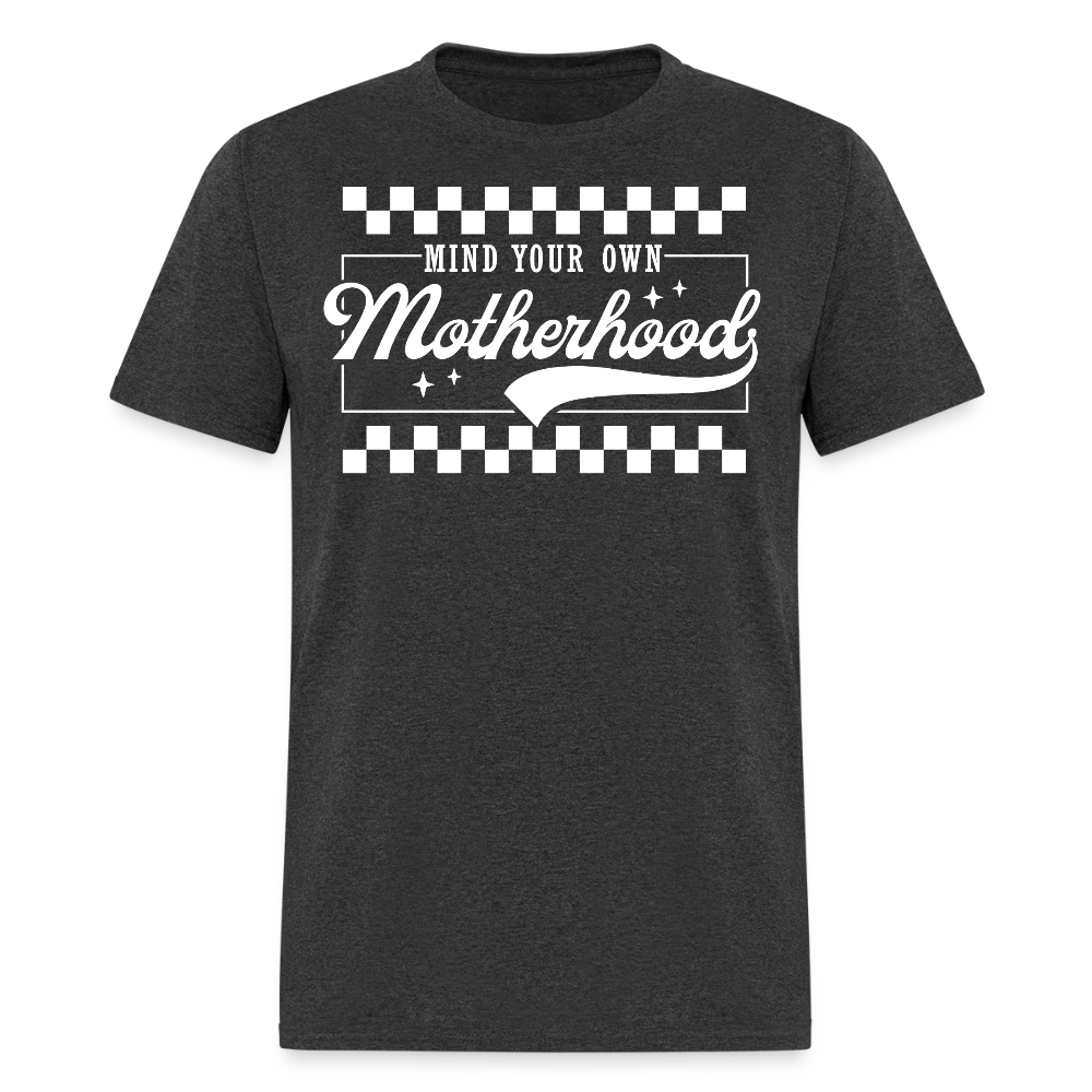 Mind Your Own Motherhood Empowering T-shirt - heather black