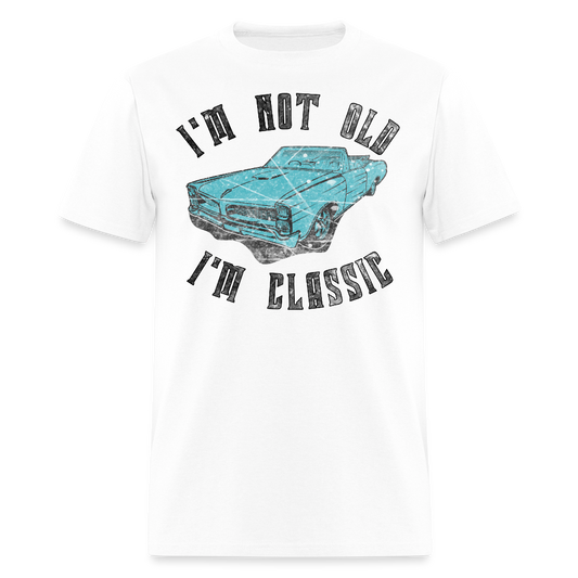 I'm Not Old I'm Classic Car Guy Birthday Gift T-Shirt - white
