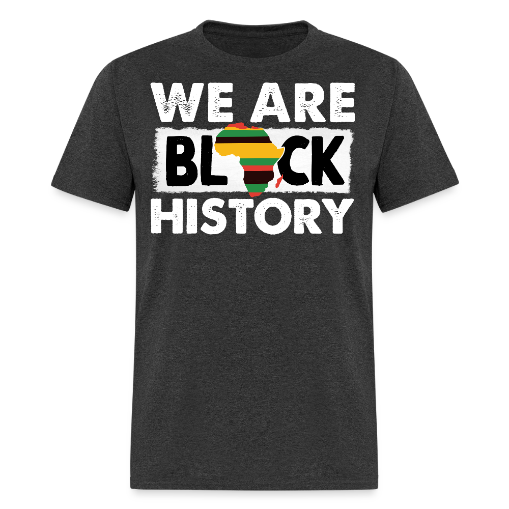 We Are Black History African Heritage T-shirt - heather black