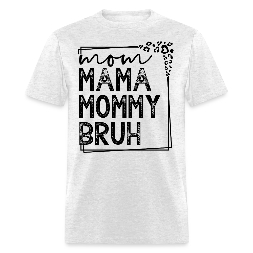 Mama Mommy Bruh Tee Funny Mom Life T-shirt - light heather gray