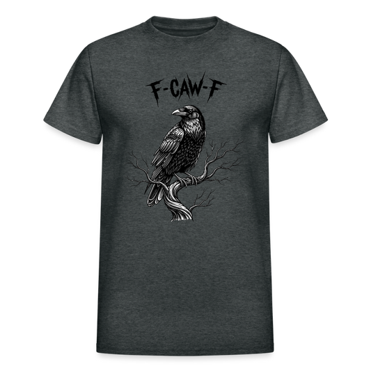 F-Caw-F Funny Black Crow For Bird Lover T-Shirt - deep heather