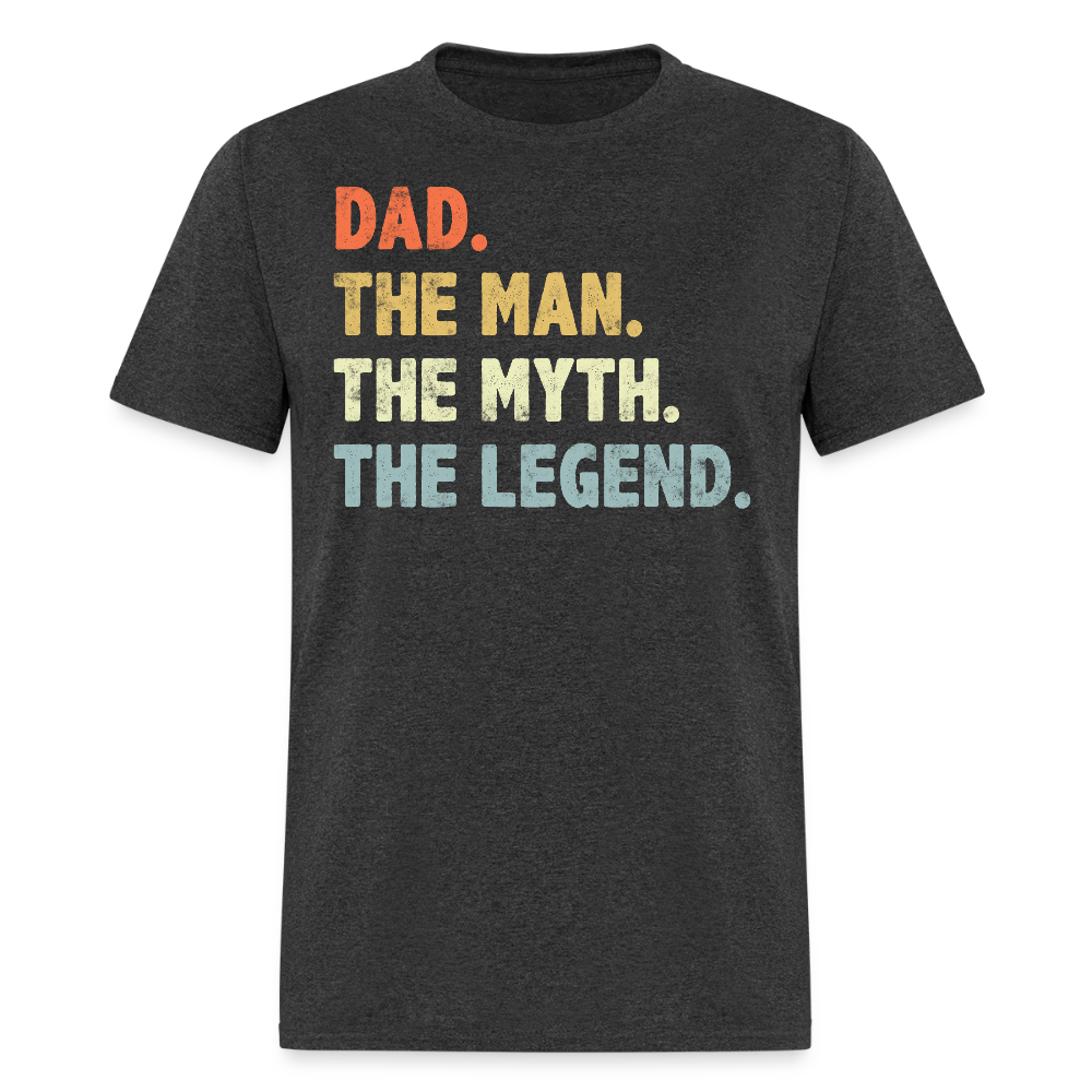 The Man The Myth The Legend Dad T-shirt - heather black