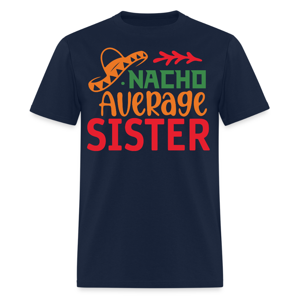 Funny Mexican-themed Sister Gift Nacho Average Sister T-shirt - navy