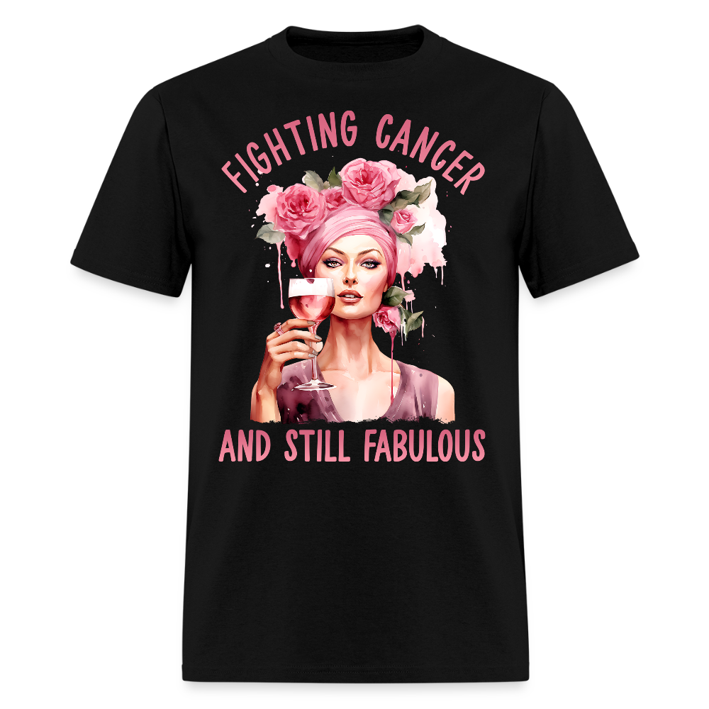 Fighting Cancer And Still Fabulous T-Shirt - black