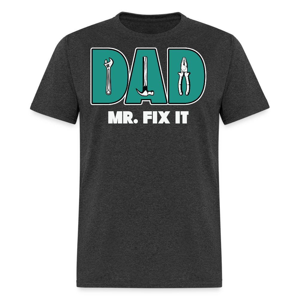 Mr Fix It Dad Tee Fathers Day Gift For Handyman T-shirt - heather black