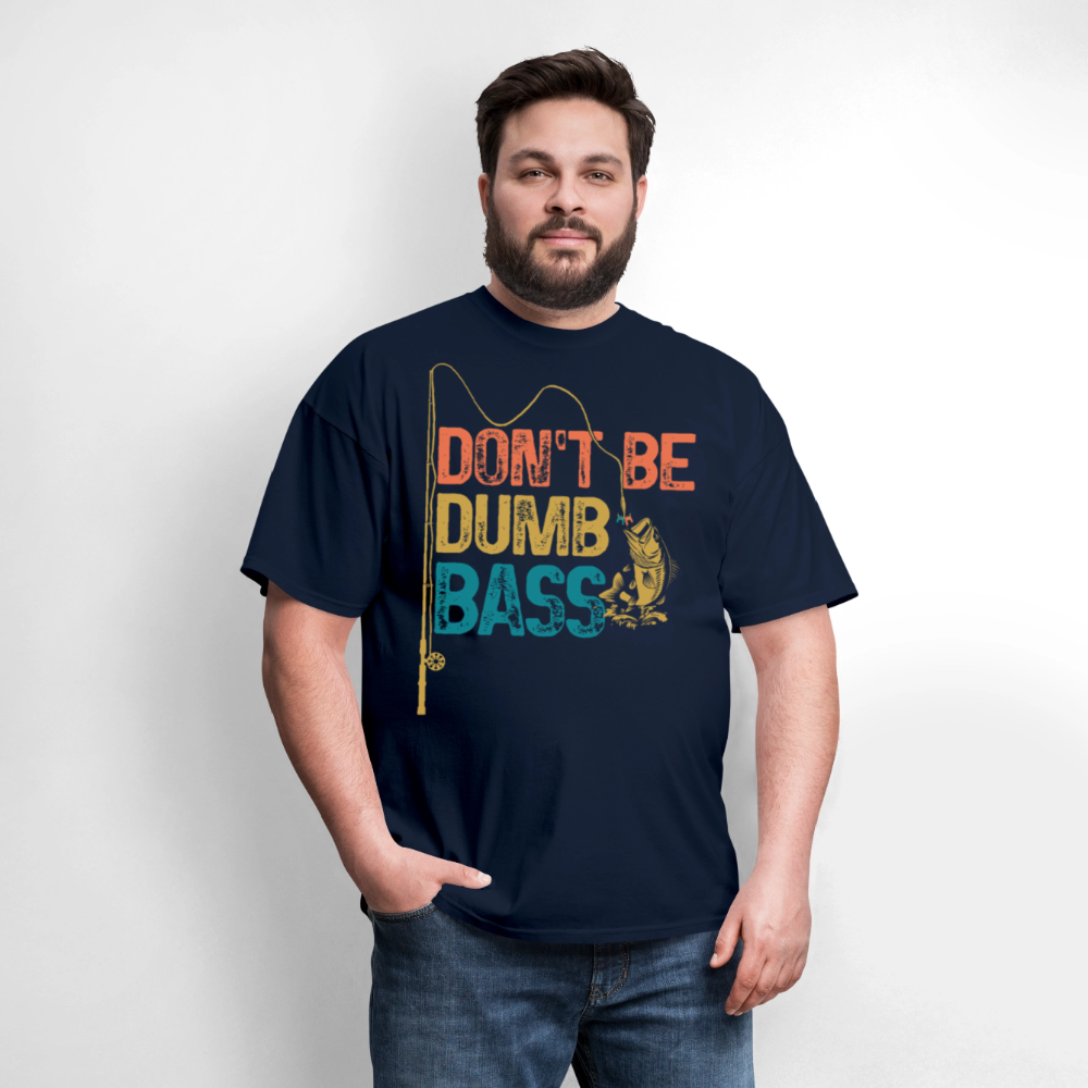 Don't Be Dumb Bass Fisherman Gift Humor T-Shirt - navy