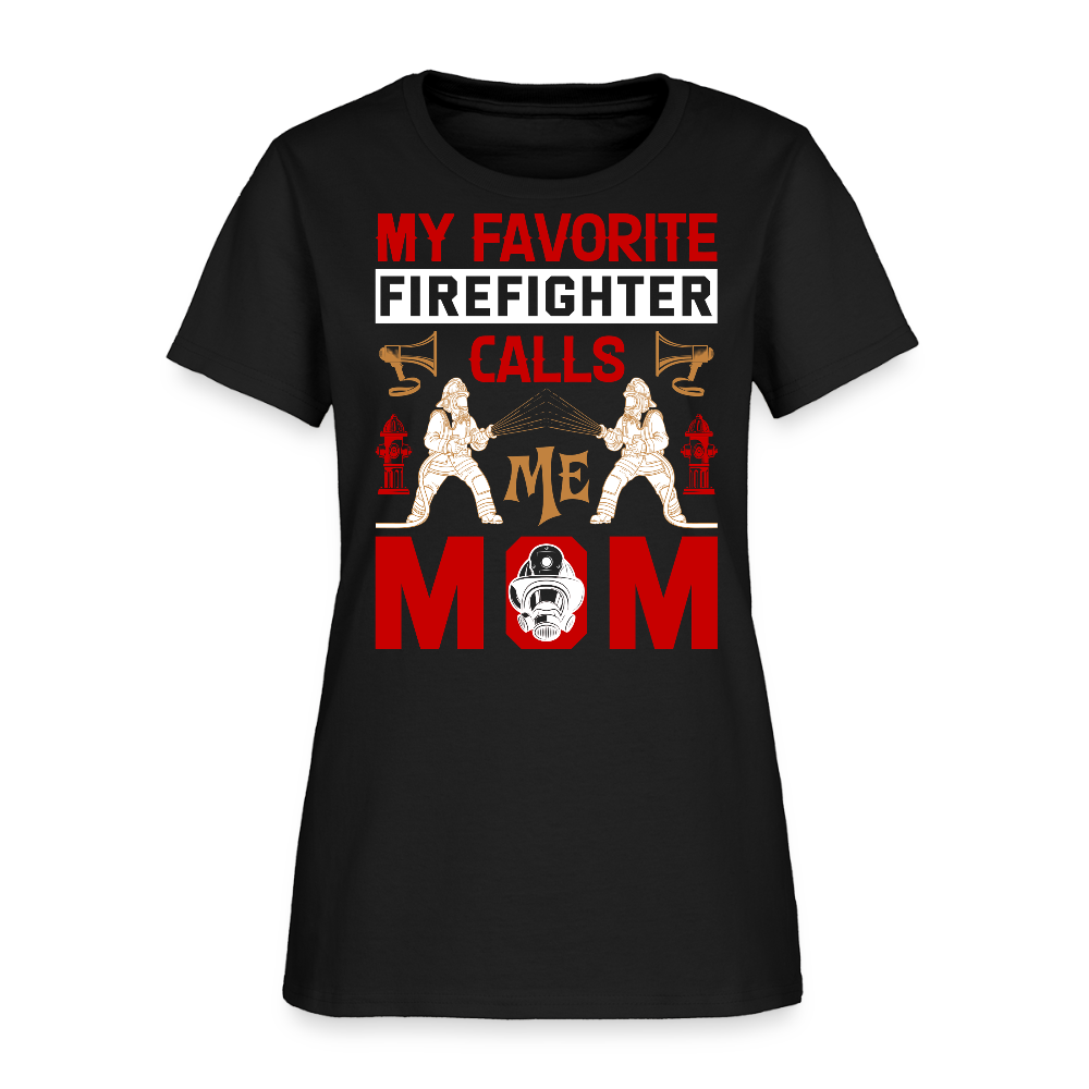 My Favorite Firefighter Calls Me Mom Gift For Mother's Day T-Shirt - black
