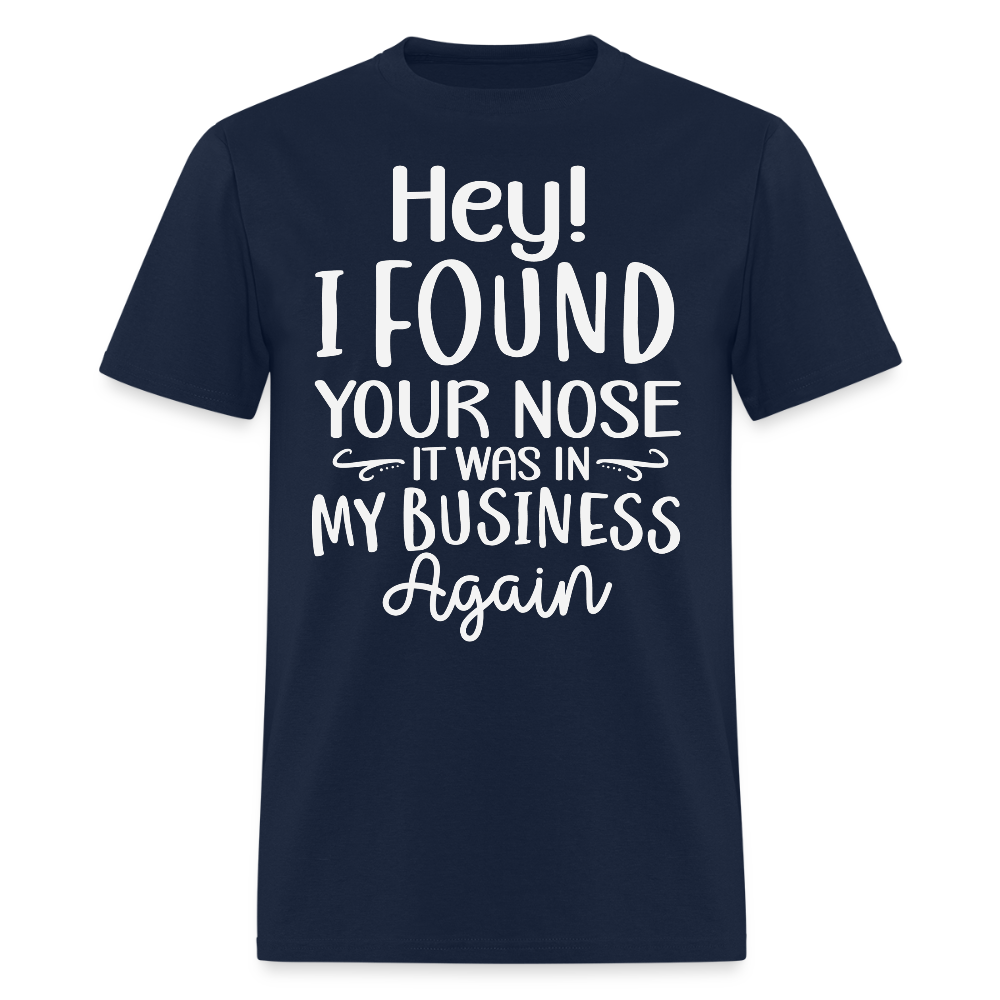 Hey! I Found Your Nose Funny Sarcastic T-Shirt - navy