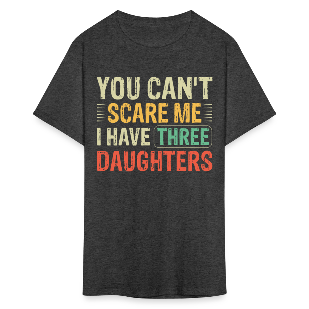 You Can't Scare Me Shirt For Dads With Three Daughters Unisex T-shirt - heather black
