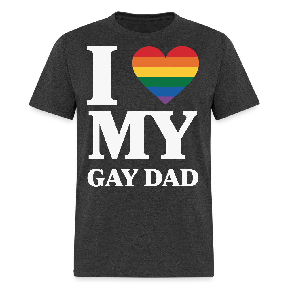 I Love My Gay Dad LGBTQ Pride T-shirt - heather black