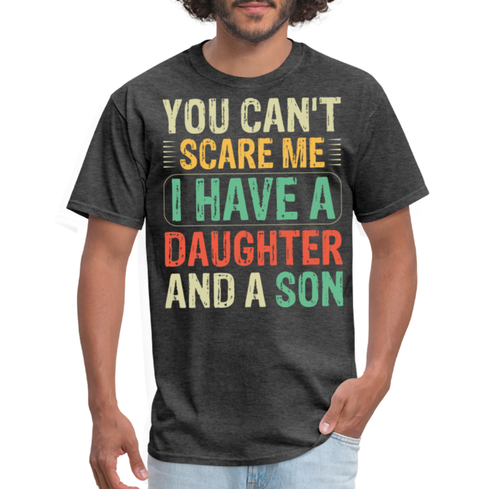 You Can't Scare Me Shirt Gifts For Parents With A Daughter And A Son T-Shirt - heather black