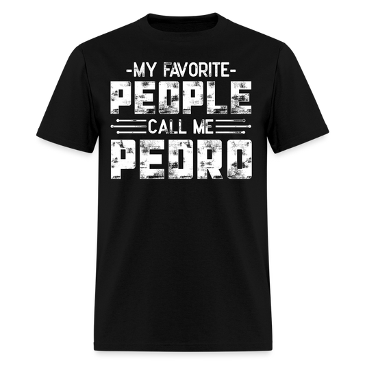 My Favorite People Call Me Pedro Custom Name T-shirt - black